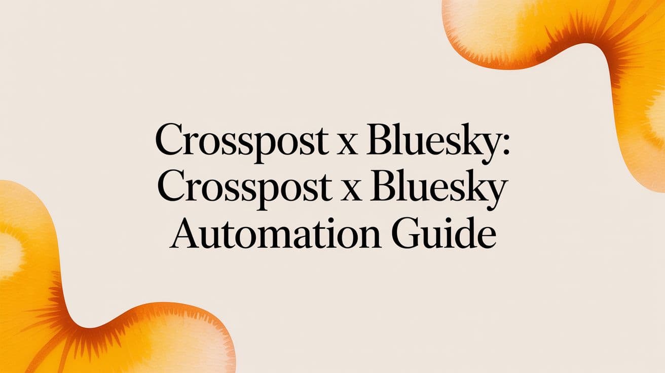 Crosspost Automatically from X to Bluesky: A "Set It and Forget It" Guide