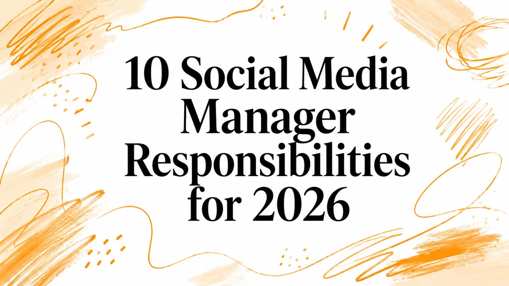 10 Social Media Manager Responsibilities for 2026