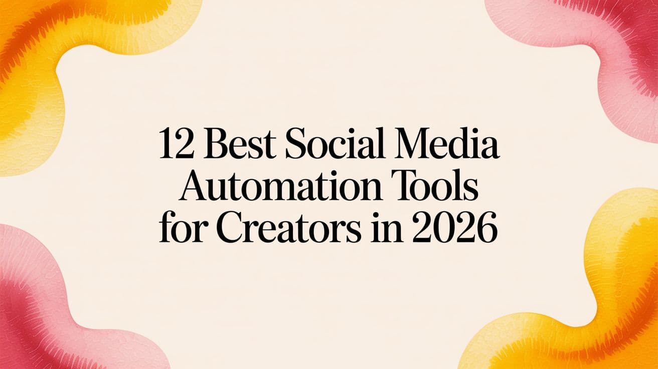 12 Best Social Media Automation Tools for Creators in 2026