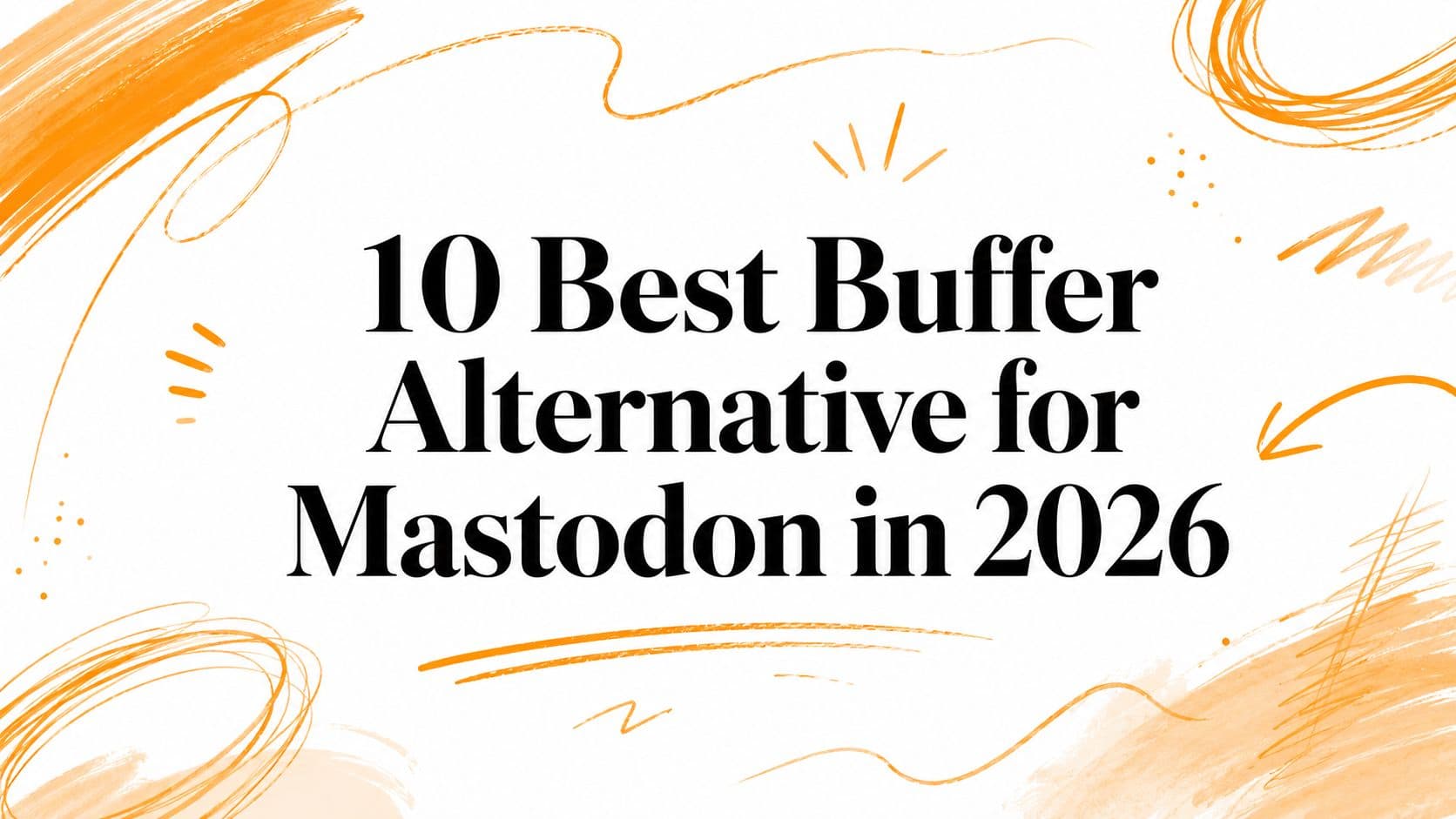 10 Best Buffer Alternative for Mastodon in 2026