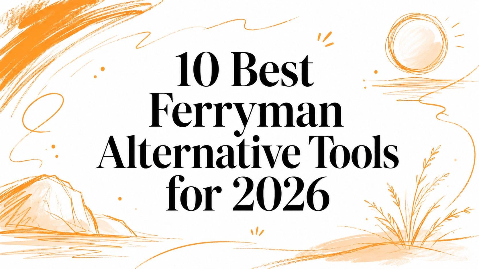 10 Best Ferryman Alternative Tools for 2026