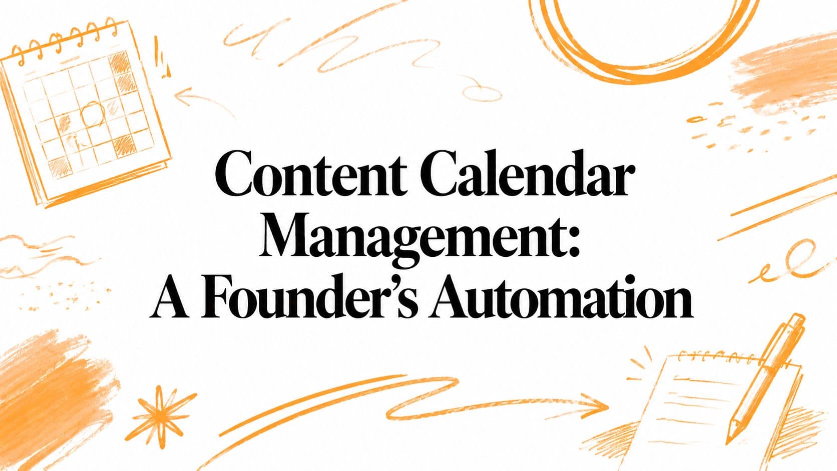 Content Calendar Management: A Founder's Automation