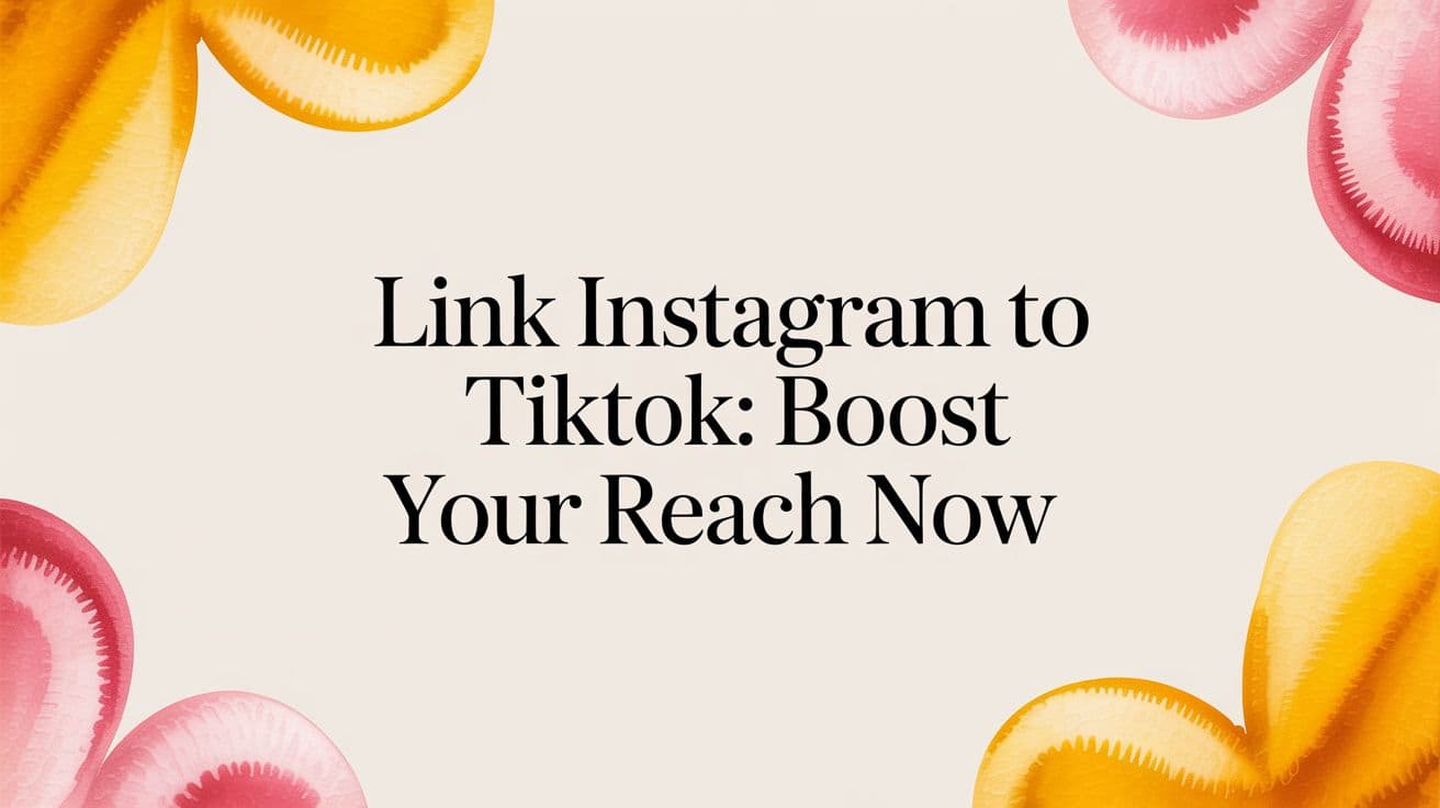 Link Instagram to TikTok: Boost Your Reach Now