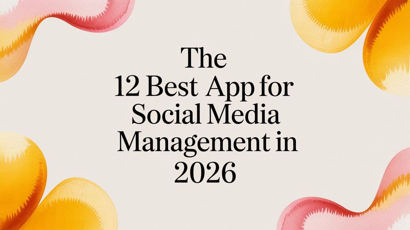 The 12 Best App for Social Media Management in 2026
