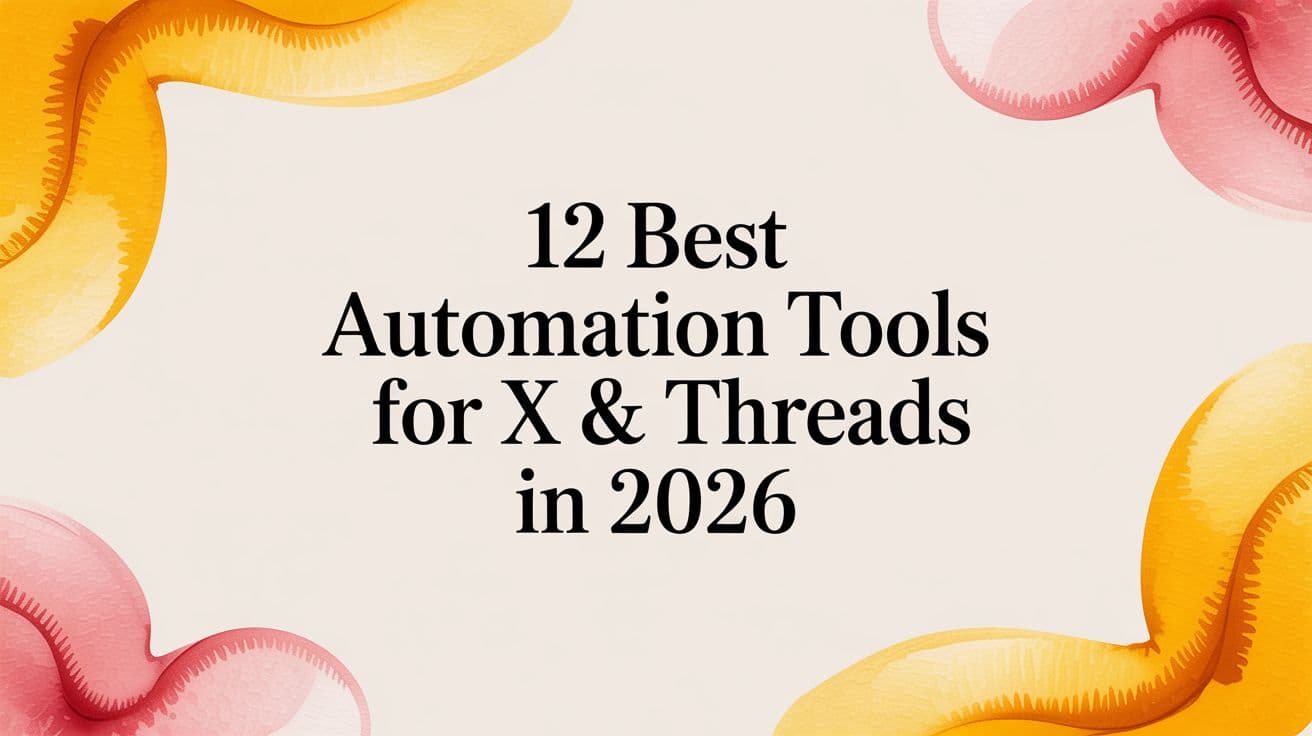 12 Best Automation Tools for X & Threads in 2026