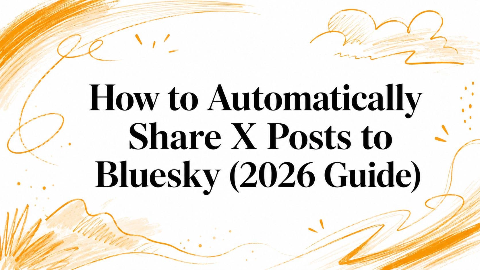 How to Automatically Share X Posts to Bluesky (2026 Guide)